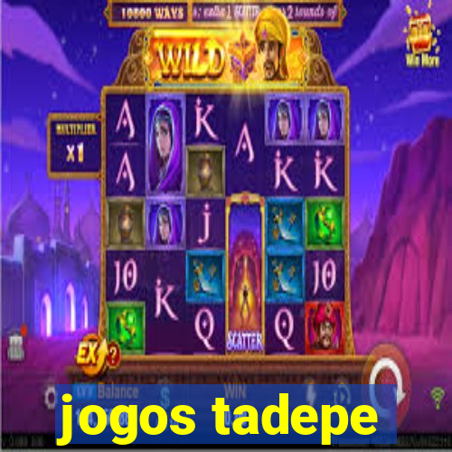jogos tadepe